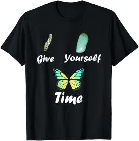 Give Yourself Time Butterflies Inspirational Quote T-Shirt T-Shirt
